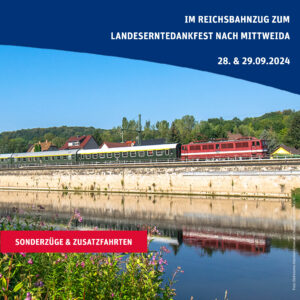 Zusatzfahrten und Sonderzüge zum Landeserntedankfest Mittweida